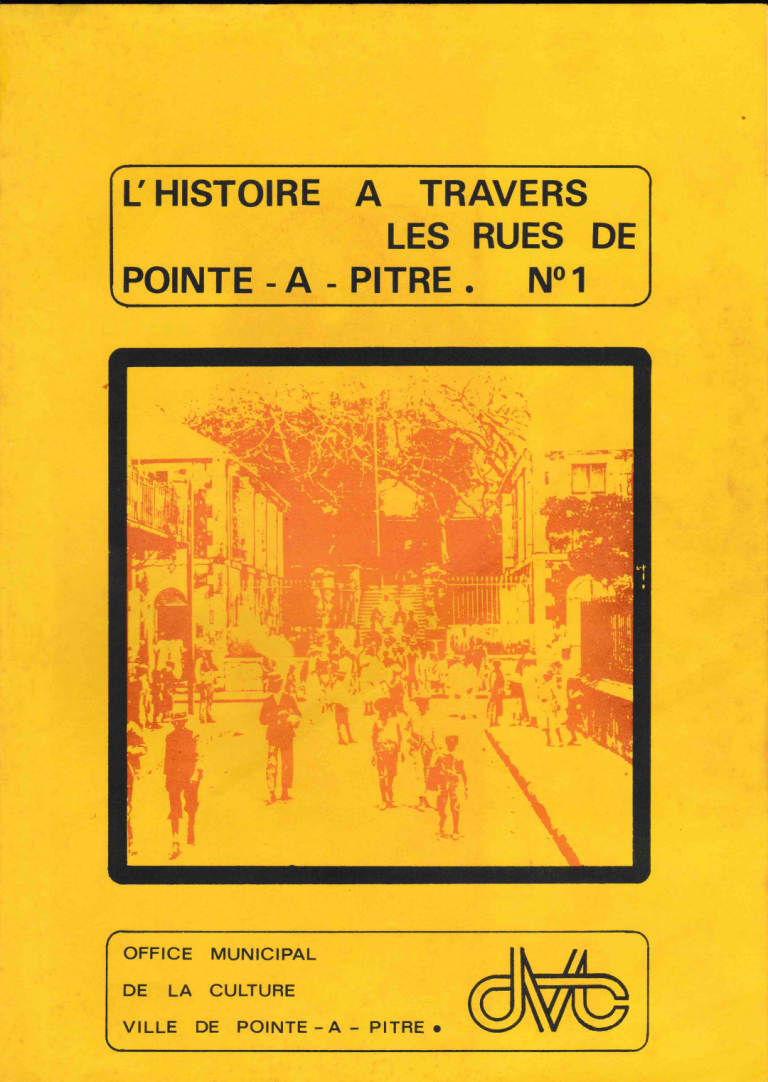 Histoire à travers les rues de Pointe-à-Pitre (tome 1, 2 et 3), Office municipal de la culture de la ville de Pointe-à-Pitre - 1975.