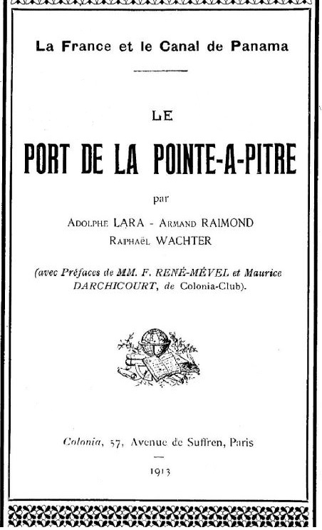 Le Port de la Pointe-à-Pitre. La France et le Canal de Panama. 1913.