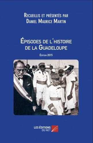 Episodes de l'Histoire de la Guadeloupe, Les Editions du net - 2015.