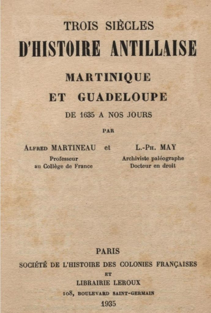 Trois siècles d'histoire Antillaise Martinique et Guadeloupe de 1635 à nos jours, Société d'histoire des colonies françaises - 1835.