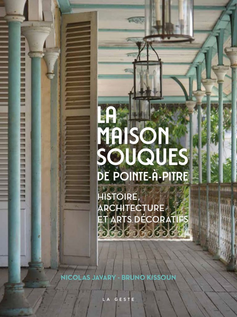 La maison Souques de Pointe-à-Pitre, Geste Editions - 2021.
