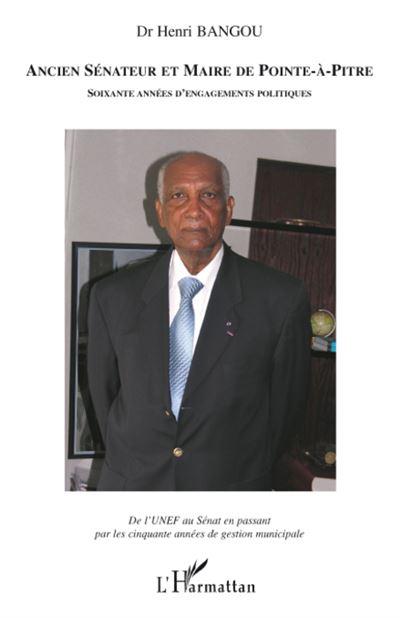Ancien sénateur et maire de Pointe-à-Pitre L'Harmattan - 2008