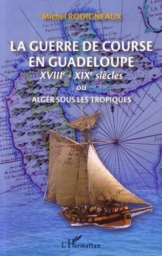 La Guerre de Course en Guadeloupe, L'Harmattan - 2006